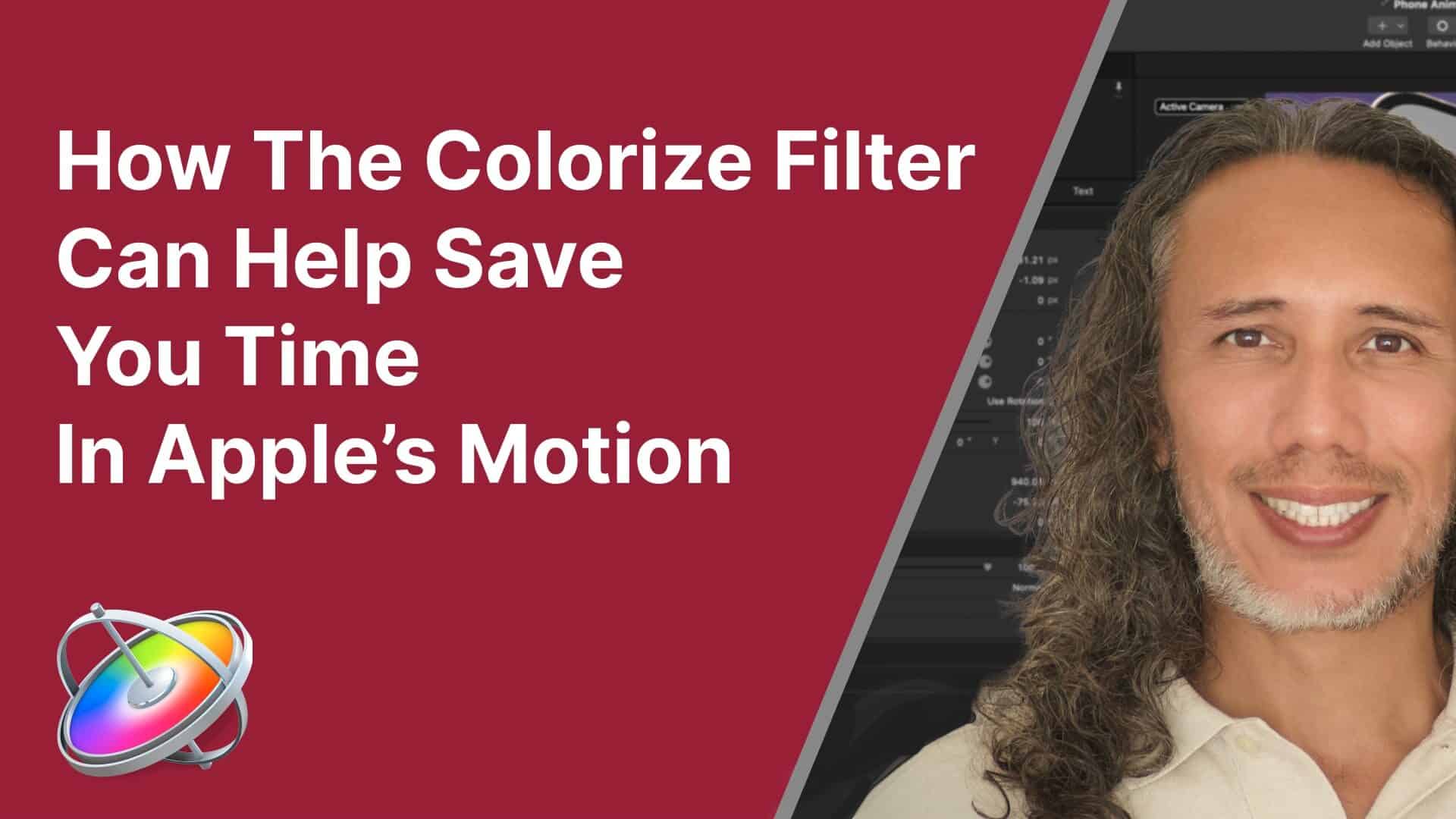 How The Colorize Filter Can Help Save You Time In Apple’s Motion